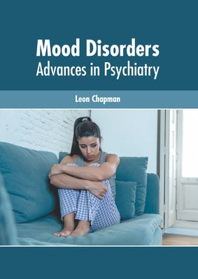 Mood Disorders: Advances in Psychiatry by Chapman, Leon