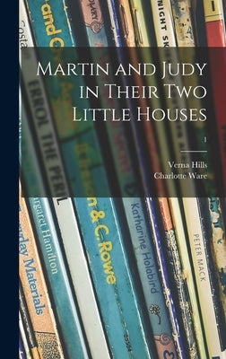Martin and Judy in Their Two Little Houses; 1 by Hills, Verna