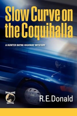 Slow Curve on the Coquihalla by Donald, R. E.