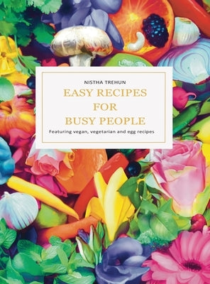 Easy Recipes for Busy People by Trehun, Nistha