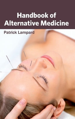 Handbook of Alternative Medicine by Lampard, Patrick
