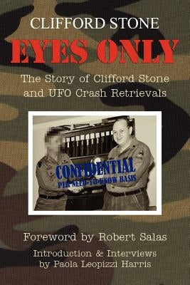 Eyes Only: The Story of Clifford Stone and UFO Crash Retrievals by Harris, Paola Leopizzi
