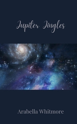 Jupiter Jingles by Whitmore, Arabella