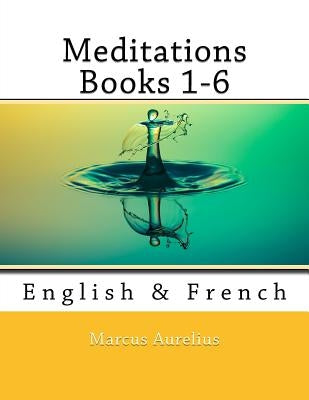 Meditations Books 1-6: English & French by Marcel, Nik