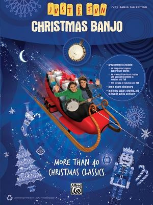 Just for Fun -- Christmas Banjo: More Than 40 Christmas Classics by Alfred Music