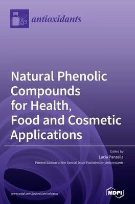 Natural Phenolic Compounds for Health, Food and Cosmetic Applications by Panzella, Lucia
