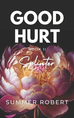 Good Hurt: Splinter by Robert, Summer