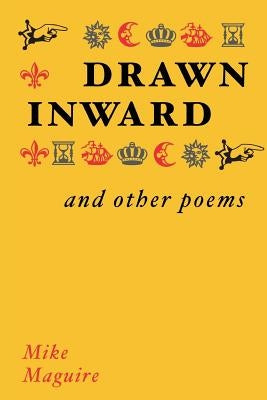 Drawn Inward and Other Poems by Maguire, Mike