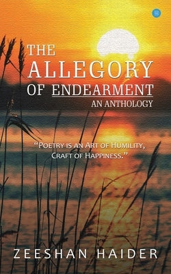 The Allegory of Endearment by Haider, Zeeshan