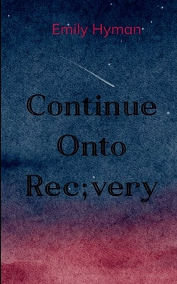 Continue Onto Recovery by Hyman, Emily