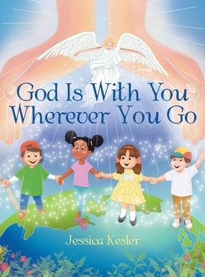 God Is with You Wherever You Go by Kesler, Jessica