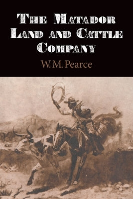 Matador Land and Cattle Company by Pearce, W. M.