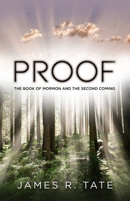 Proof: The Book of Mormon and the Second Coming by Tate, James R.