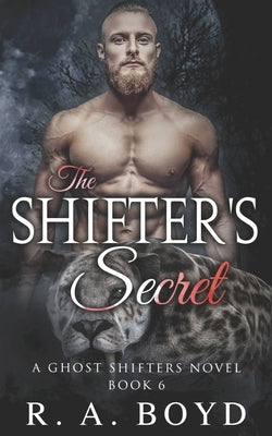 The Shifter's Secret: A Ghost Shifter Novel by Boyd, R. a.