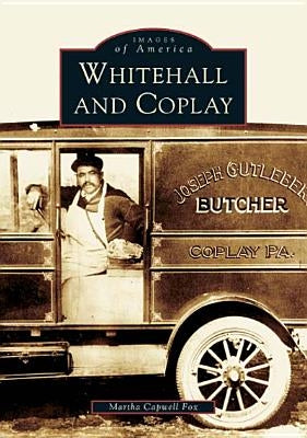 Whitehall and Coplay by Fox, Martha Capwell