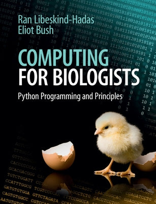 Computing for Biologists: Python Programming and Principles by Libeskind-Hadas, Ran