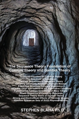 The Sequence Theory Foundation of Cosmos Theory and Gambol Theory by Blaha, Stephen