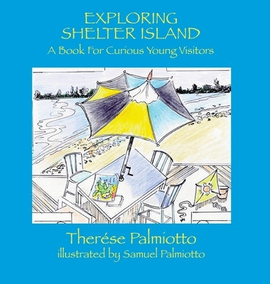 Exploring Shelter Island-A Book For Curious Young Visitors by Palmiotto, Therése