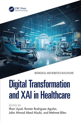 Digital Transformation and Xai in Healthcare by Uysal, Ilhan