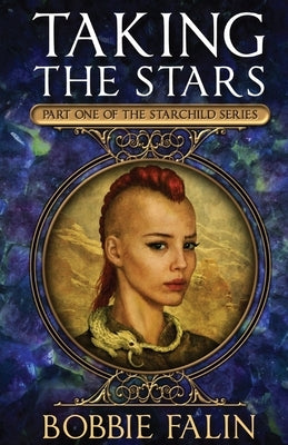 Taking the Stars: Part 1 of the Starchild Series by Falin, Bobbie