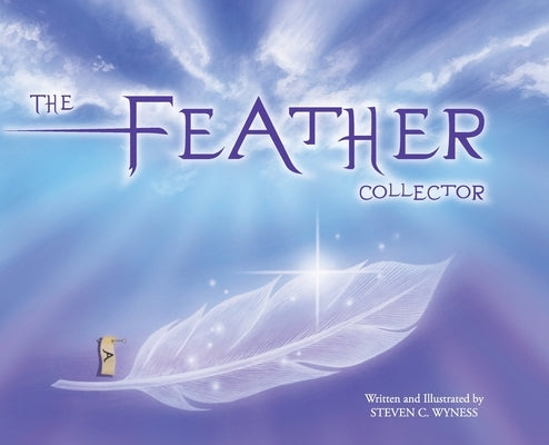 The Feather Collector by Wyness, Steven C.