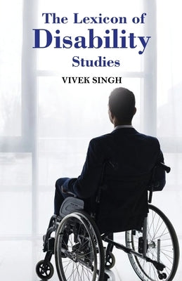 The Lexicon of Disability Studies by Singh, Vivek
