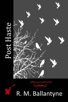Post Haste by Ballantyne, R. M.