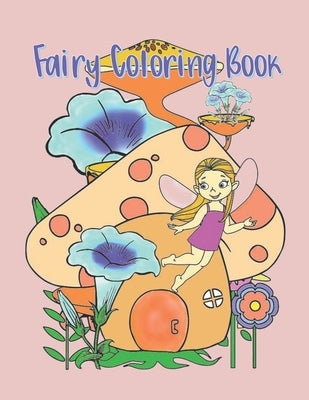 Fairy Coloring Book: Color Pages of Magical Fairies for Both Kids and Adults! by Place, Pammy's