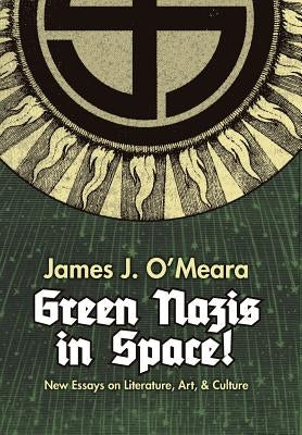 Green Nazis in Space! by O'Meara, James J.