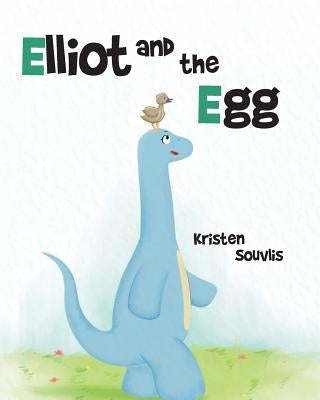 Elliot and the Egg by Souvlis, Kristen