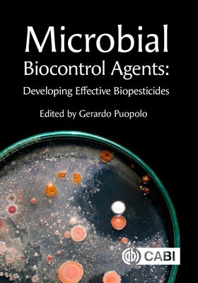 Microbial Biocontrol Agents: Developing Effective Biopesticides by Puopolo, Gerado