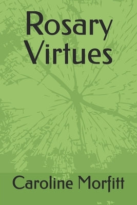 Rosary Virtues by Morfitt, Caroline