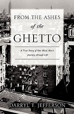 From the Ashes of the Ghetto by Jefferson, Darryl T.