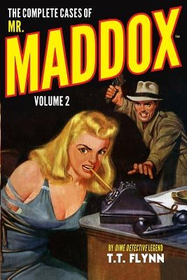 The Complete Cases of Mr. Maddox, Volume 2 by Flynn, T. T.