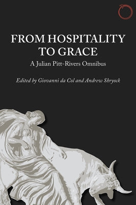 From Hospitality to Grace: A Julian Pitt-Rivers Omnibus by Pitt-Rivers, Julian