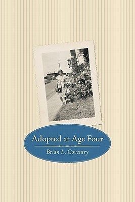 Adopted at Age Four by Coventry, Brian L.
