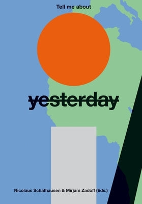 Tell Me about Yesterday Tomorrow by Schafhausen, Nicolaus