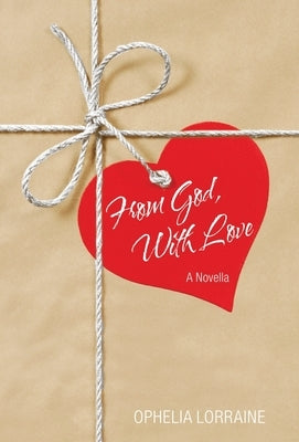 From God, with Love: A Novella by Lorraine, Ophelia