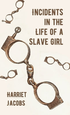 Incidents in the Life of a Slave Girl Hardcover by Jacobs, Harriet Ann