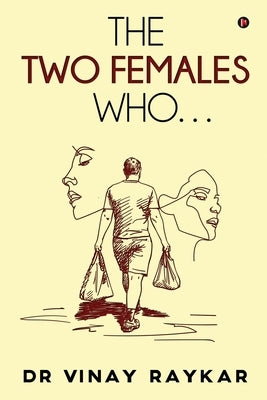 The Two Females Who... by Dr Vinay Raykar