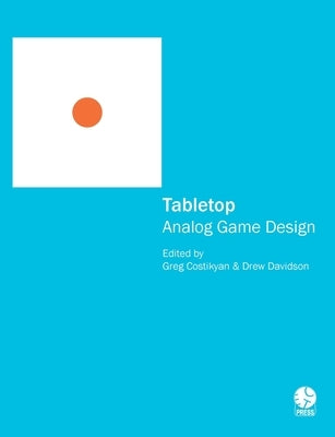 Tabletop: Analog Game Design by Davidson, Drew