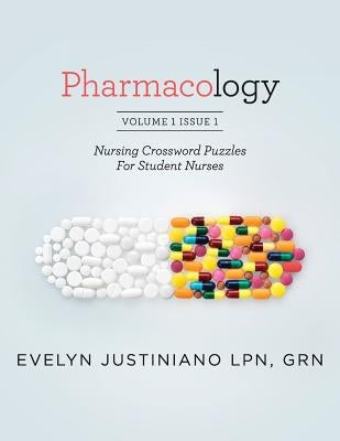 Pharmacology: Nursing Crossword Puzzles For Student Nurses by Justiniano, Evelyn