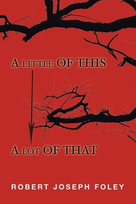 A Little of This/A Lot of That by Foley, Robert Joseph