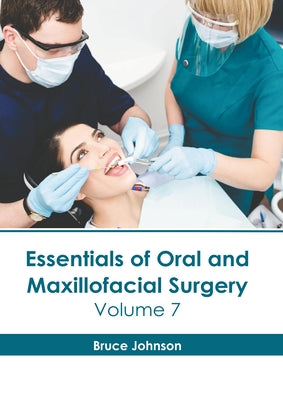 Essentials of Oral and Maxillofacial Surgery: Volume 7 by Johnson, Bruce