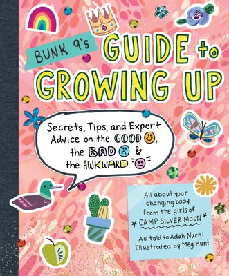 Bunk 9's Guide to Growing Up: Secrets, Tips, and Expert Advice on the Good, the Bad, and the Awkward by Nuchi, Adah