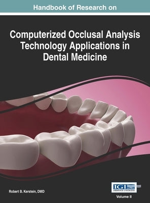 Handbook of Research on Computerized Occlusal Analysis Technology Applications in Dental Medicine, Vol 2 by Kerstain, Robert B. DMD
