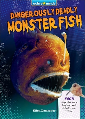 Dangerously Deadly Monster Fish by Lawrence, Ellen