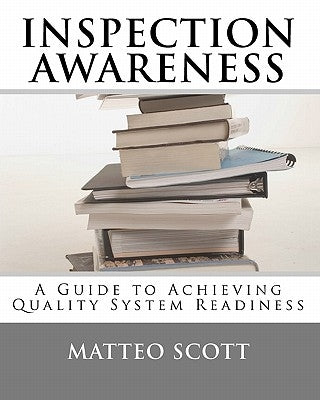 Inspection Awareness: Workbook I of the Quality System Series by Scott, Matteo