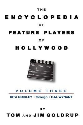The Encyclopedia of Feature Players of Hollywood, Volume 3 by Goldrup, Tom