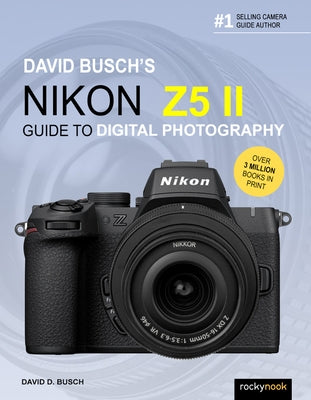 David Busch's Nikon Z5 II Guide to Digital Photography by Busch, David